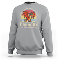 Do Not Meddle In The Affairs Of Dragons For You Are Crunchy Sweatshirt - Wonder Print Shop