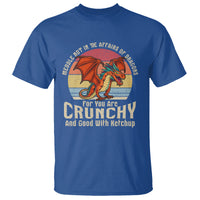 Do Not Meddle In The Affairs Of Dragons For You Are Crunchy T Shirt - Wonder Print Shop