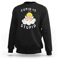 Cupid Is Stupid Funny Anti Valentine's Day Sweatshirt - Wonder Print Shop