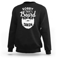 Valentine's Day Sweatshirt Sorry This Beard is Taken Funny Gift For Boyfriend Husband - Wonder Print Shop