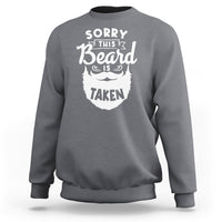 Valentine's Day Sweatshirt Sorry This Beard is Taken Funny Gift For Boyfriend Husband - Wonder Print Shop