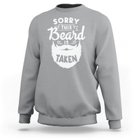 Valentine's Day Sweatshirt Sorry This Beard is Taken Funny Gift For Boyfriend Husband - Wonder Print Shop
