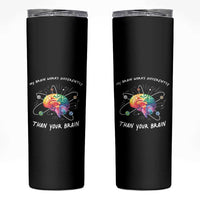 Autism Awareness Skinny Tumbler My Brain Works Differently Than Your Brain