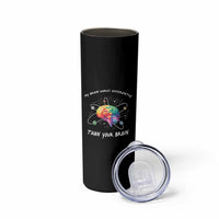 Autism Awareness Skinny Tumbler My Brain Works Differently Than Your Brain