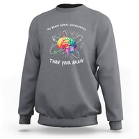 Autism Awareness Sweatshirt My Brain Works Differently Than Your Brain - Wonder Print Shop