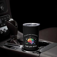 Autism Awareness Tumbler Cup My Brain Works Differently Than Your Brain