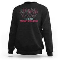 Autism Awareness Sweatshirt I Stim For Sensory Regulation - Wonder Print Shop
