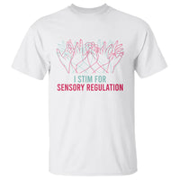 Autism Awareness T Shirt I Stim For Sensory Regulation - Wonder Print Shop
