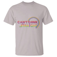 LGBT Pride T Shirt Can't Think Straight Rainbow Gay Lesbian - Wonder Print Shop
