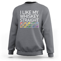 LGBTQ Ally Sweatshirt I Like My Whiskey Straight But My Friends Can Go Either Way LGBT Pride - Wonder Print Shop