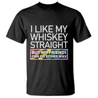 LGBTQ Ally T Shirt I Like My Whiskey Straight But My Friends Can Go Either Way LGBT Pride - Wonder Print Shop