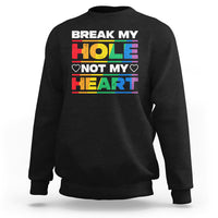 Funny LGBT Pride Sweatshirt Break My Hole Not My Heart Gay Couple - Wonder Print Shop