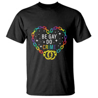 Funny LGBT Pride T Shirt Be Gay Do Crime - Wonder Print Shop