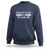 Transgender Pride Sweatshirt Proud To Be His Mother LGBTQ Trans Flag - Wonder Print Shop