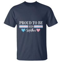 Transgender Pride T Shirt Proud To Be His Mother LGBTQ Trans Flag - Wonder Print Shop