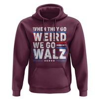 Harris Walz 2024 Hoodie When They Go Weird We Go Walz - Wonder Print Shop