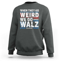 Harris Walz 2024 Sweatshirt When They Go Weird We Go Walz - Wonder Print Shop