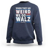 Harris Walz 2024 Sweatshirt When They Go Weird We Go Walz - Wonder Print Shop