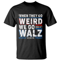 Harris Walz 2024 T Shirt When They Go Weird We Go Walz - Wonder Print Shop