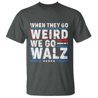Harris Walz 2024 T Shirt When They Go Weird We Go Walz - Wonder Print Shop
