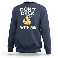 Don't Duck With Me Funny Rubber Ducks Sweatshirt - Wonder Print Shop
