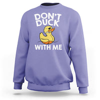 Don't Duck With Me Funny Rubber Ducks Sweatshirt - Wonder Print Shop