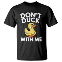 Don't Duck With Me Funny Rubber Ducks T Shirt - Wonder Print Shop