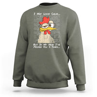 I May Look Calm But In My Head I've Pecked You 3 Times Chicken Lover Sweatshirt - Wonder Print Shop