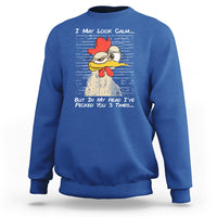 I May Look Calm But In My Head I've Pecked You 3 Times Chicken Lover Sweatshirt - Wonder Print Shop