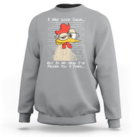 I May Look Calm But In My Head I've Pecked You 3 Times Chicken Lover Sweatshirt - Wonder Print Shop