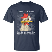 I May Look Calm But In My Head I've Pecked You 3 Times Chicken Lover T Shirt - Wonder Print Shop