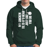 My Chicken Tilts It's Head Just Like You Do Funny Hoodie - Wonder Print Shop