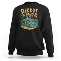 Sukkot Sweatshirt The Season Of Our Joy Jewish Holiday - Wonder Print Shop