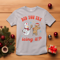 Christmas T Shirt Did You Try Icing It? Snowman Nurse Snap Gingerbread - Wonder Print Shop