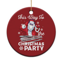 This Way to The Christmas Party Cool Santa DJ Christmas Ornament - Wonder Print Shop