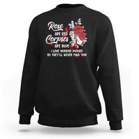 Valentine's Day Sweatshirt Roses Are Red Corpses Are Blue Horror Rose Bloody - Wonder Print Shop