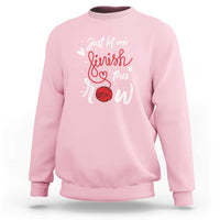 Funny Crochet Sweatshirt Just Let Me Finish This Row