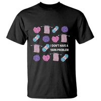 Funny Crochet T Shirt I Don't Have A Yarn Problem Yarn Collecting