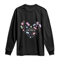 Funny Crochet Long Sleeve Shirt I Don't Have A Yarn Problem Yarn Collecting Knitting