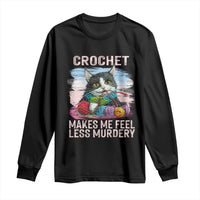 Funny Crochet Cat Long Sleeve Shirt Crochet Makes Me Feel Less Murdery