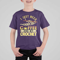 Funny I Just Need Coffee and My Crochet T Shirt For Kid