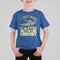 Funny I Just Need Coffee and My Crochet T Shirt For Kid