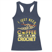 Funny I Just Need Coffee and My Crochet Racerback Tank Top