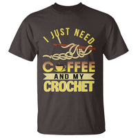 Funny I Just Need Coffee and My Crochet T Shirt