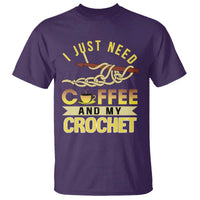 Funny I Just Need Coffee and My Crochet T Shirt