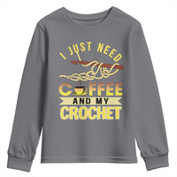Funny I Just Need Coffee and My Crochet Youth Sweatshirt
