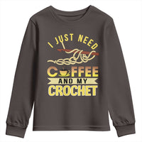 Funny I Just Need Coffee and My Crochet Youth Sweatshirt