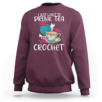 Just Want To Drink Tea And Crochet Sweatshirt