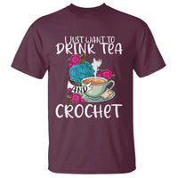 Just Want To Drink Tea And Crochet T Shirt