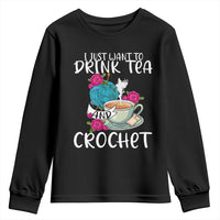 Just Want To Drink Tea And Crochet Youth Sweatshirt